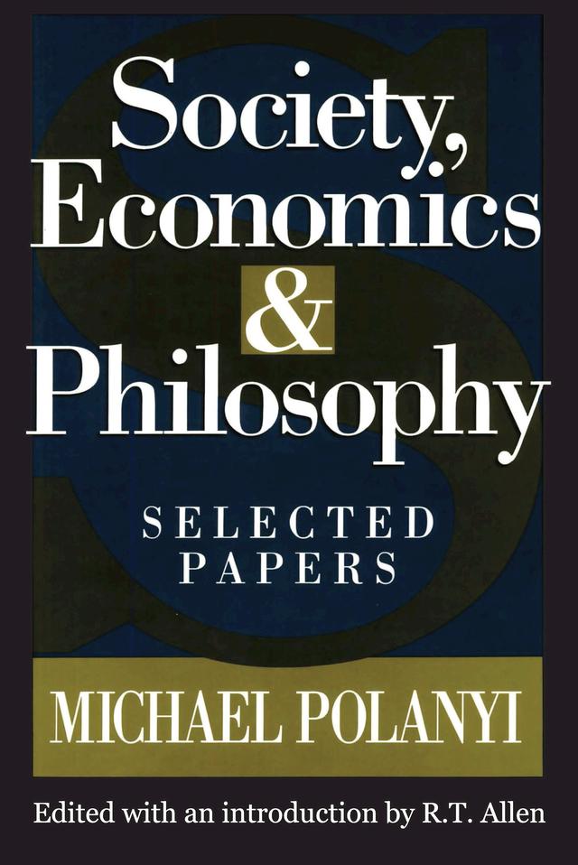 Society, Economics, and Philosophy by Michael Polanyi