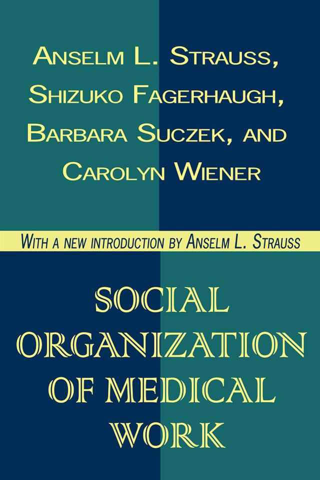 Social Organization of Medical Work by Carolyn L. Wiener, Seymour Lipset