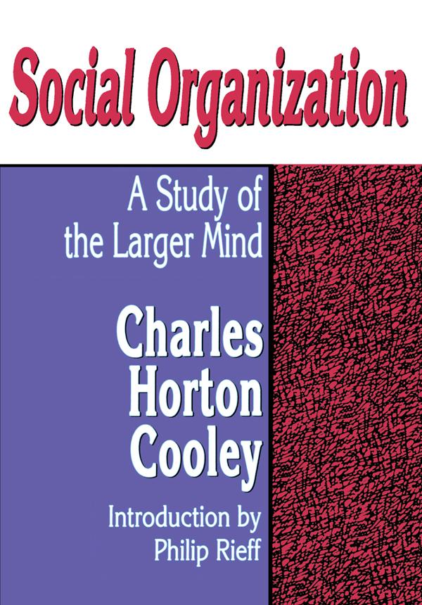 Social Organization by Charles Horton Cooley, Gary Jensen