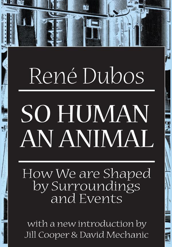 So Human an Animal by C. H. Waddington, Rene Dubos