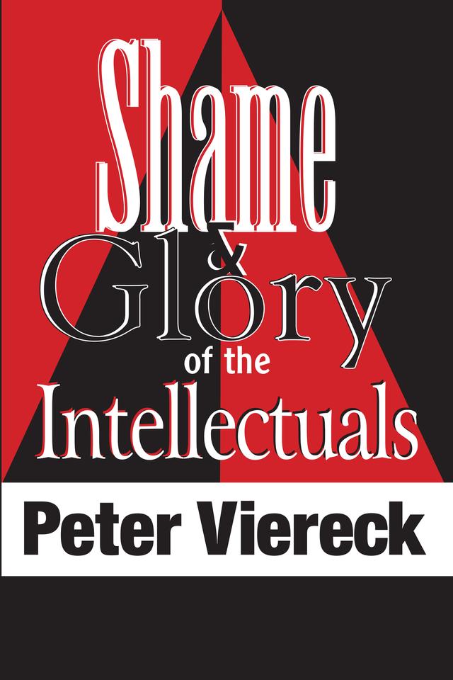Shame and Glory of the Intellectuals by Peter Viereck