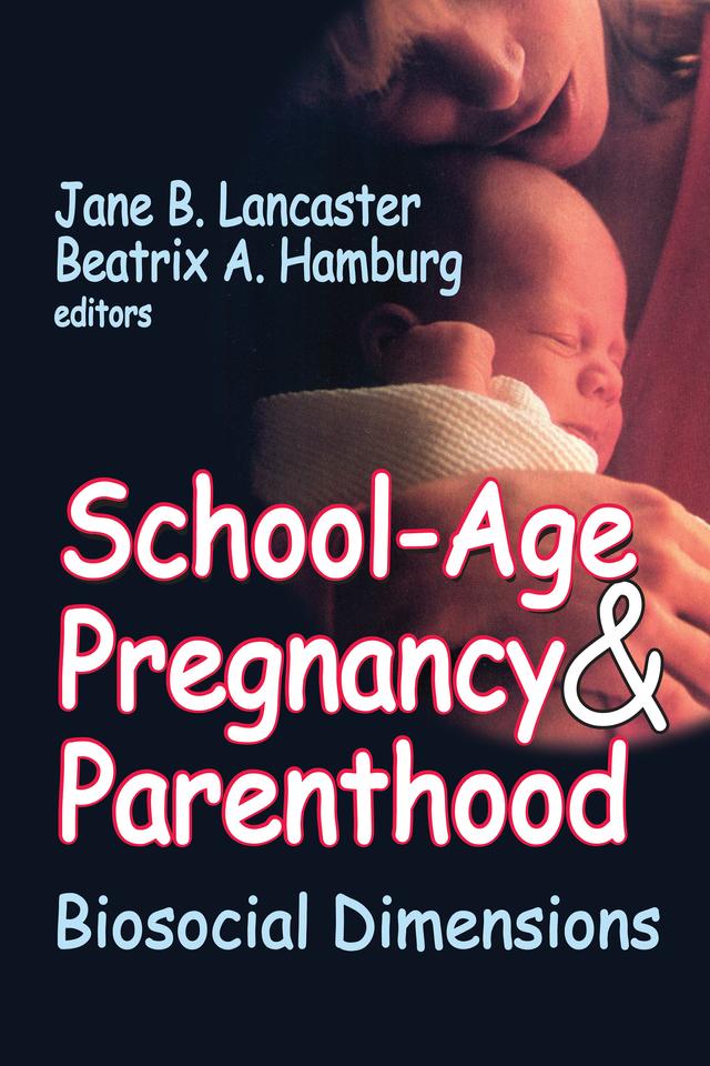 School-age Pregnancy and Parenthood by Beatrix A. Hamburg