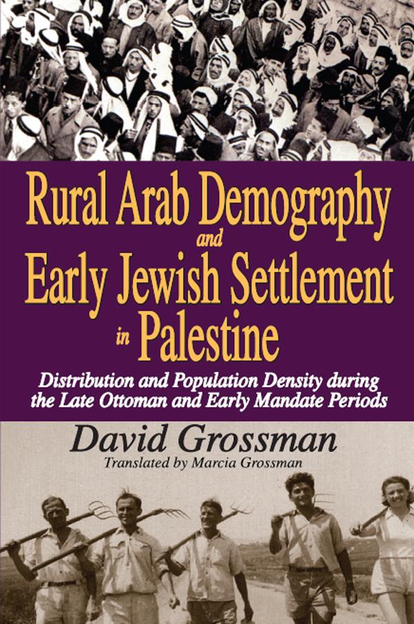 Rural Arab Demography and Early Jewish Settlement in Palestine by David Grossman