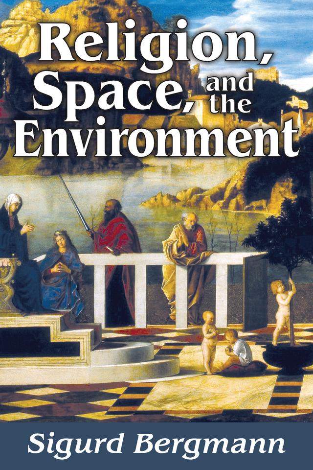 Religion, Space, and the Environment by Sigurd Bergmann