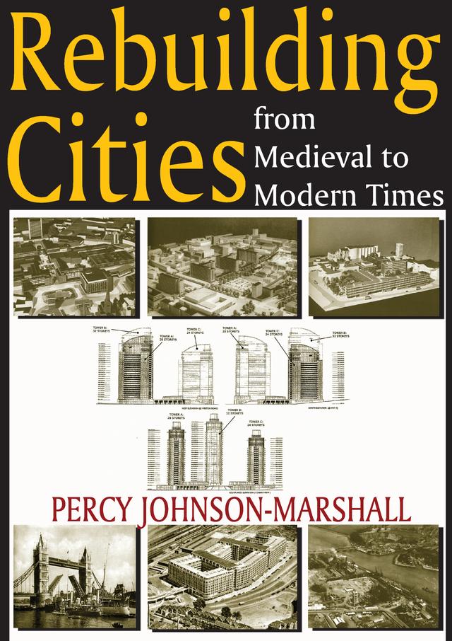Rebuilding Cities from Medieval to Modern Times by Percy Johnson-Marshall