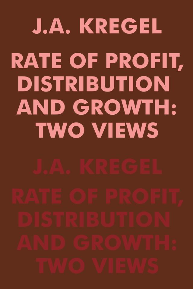 Rate of Profit, Distribution and Growth by J.A. Kregel