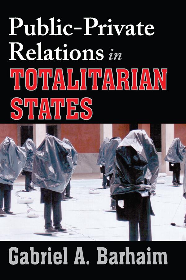 Public-private Relations in Totalitarian States by Gabriel Barhaim