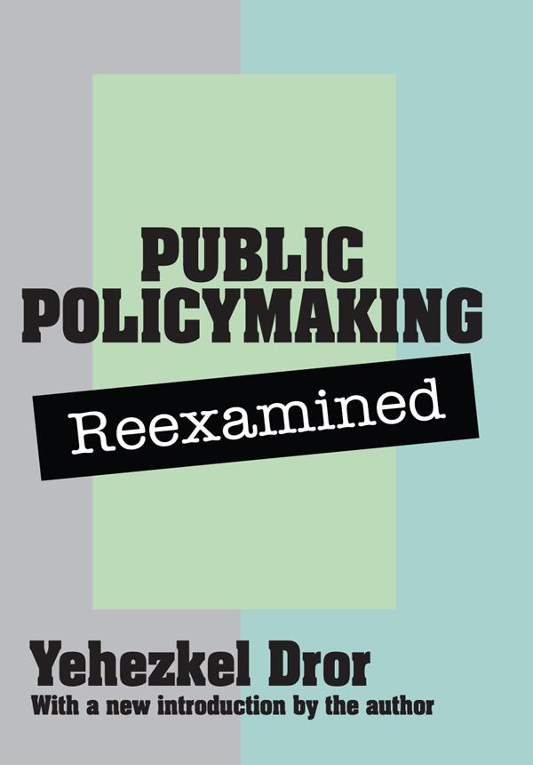 Public Policy Making Reexamined by Yehezkel Dror