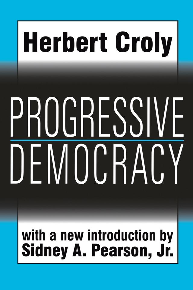 Progressive Democracy by Herbert Croly