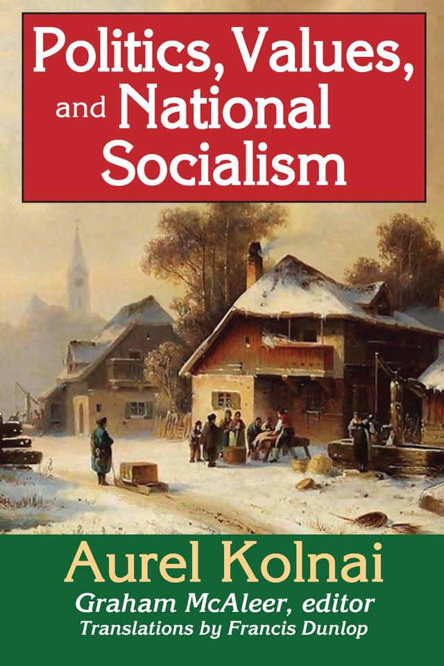 Politics, Values, and National Socialism by Aurel Kolnai