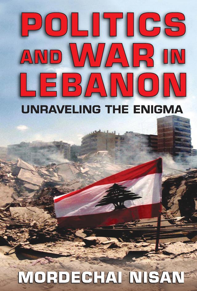 Politics and War in Lebanon by Mordechai Nisan