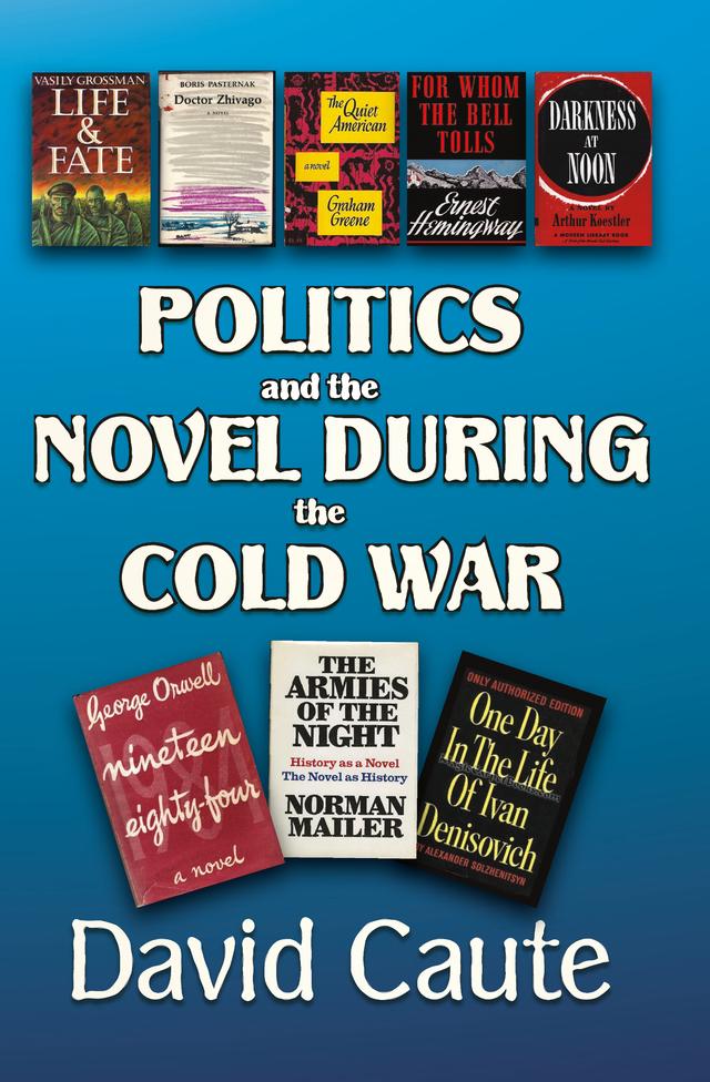 Politics and the Novel During the Cold War by David Caute