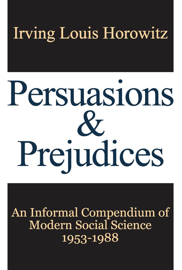 Persuasions and Prejudices by Irving Horowitz