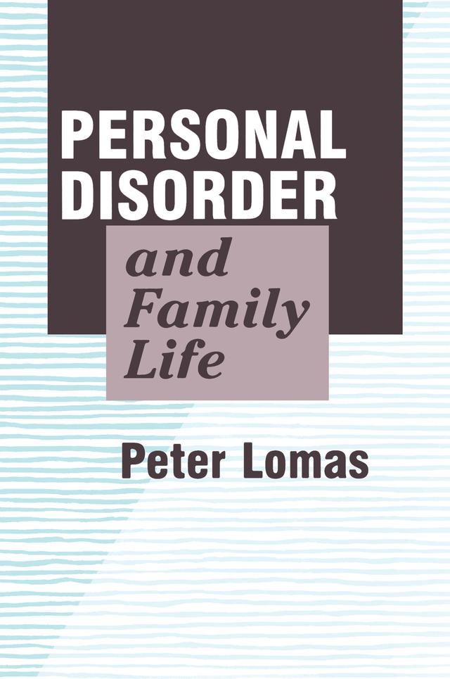 Personal Disorder and Family Life by Peter Lomas