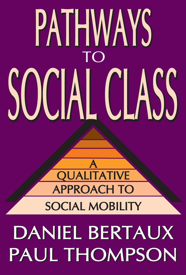 Pathways to Social Class by Daniel Bertaux, Paul Thompson