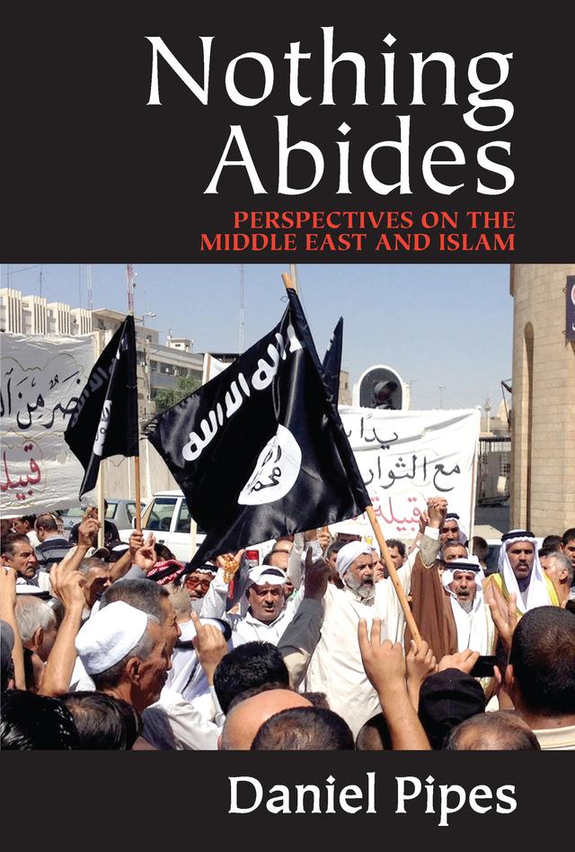 Nothing Abides by Daniel Pipes