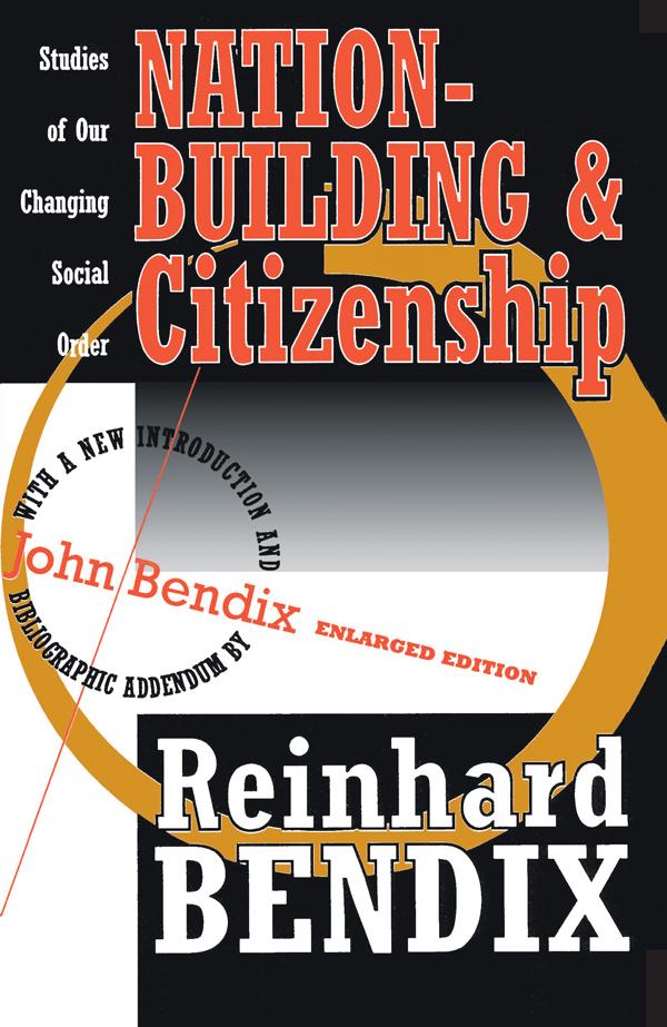 Nation-Building and Citizenship by John Bendix, Reinhard Bendix