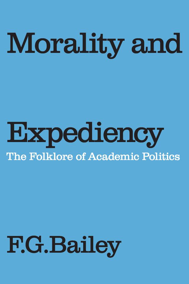 Morality and Expediency by F.G. Bailey
