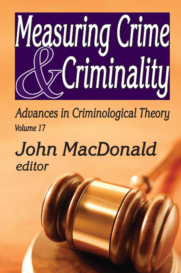 Measuring Crime and Criminality by John MacDonald