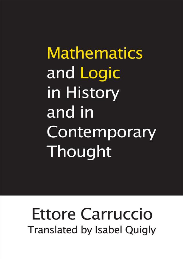 Mathematics and Logic in History and in Contemporary Thought by Ettore Carruccio, Isabel Quigly