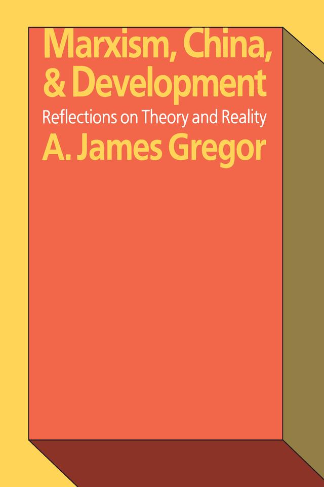 Marxism, China, and Development by A. James Gregor