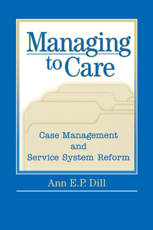 Managing to Care by Ann Dill