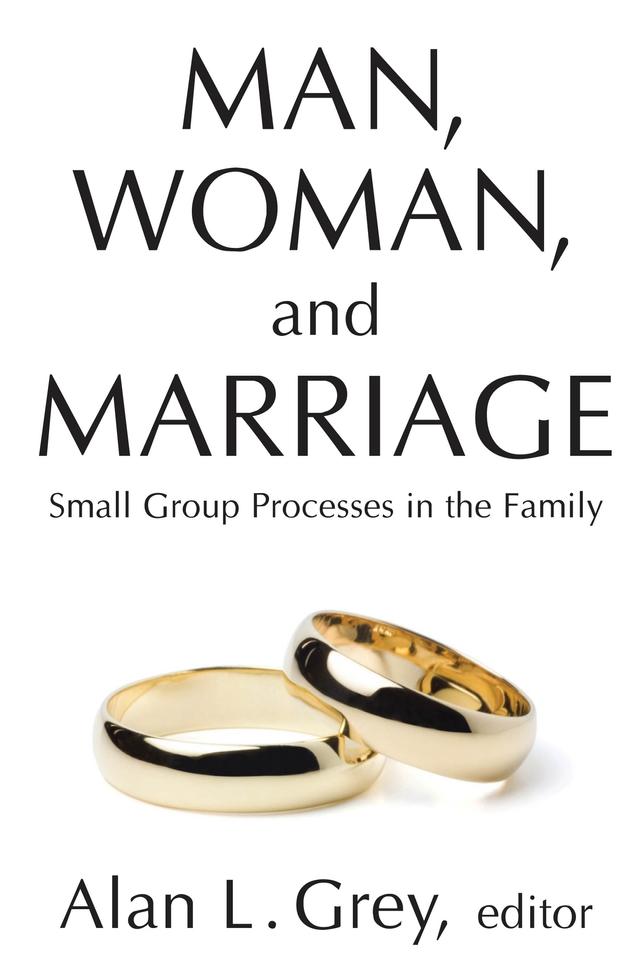 Man, Woman, and Marriage by Alan L. Grey