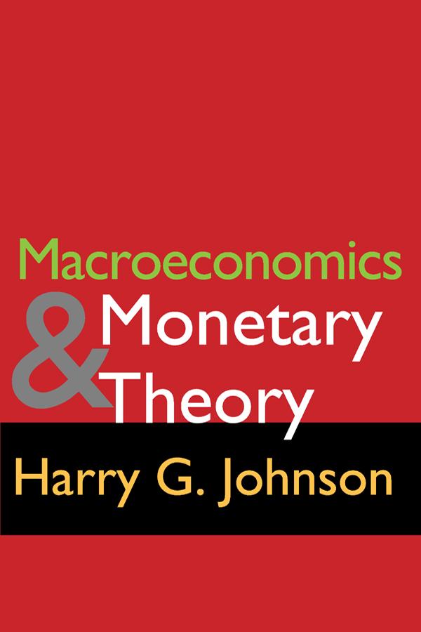 Macroeconomics and Monetary Theory by Harry G. Johnson