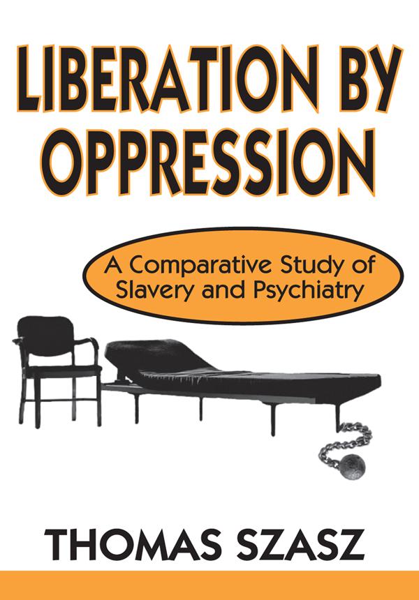 Liberation by Oppression by Thomas Szasz