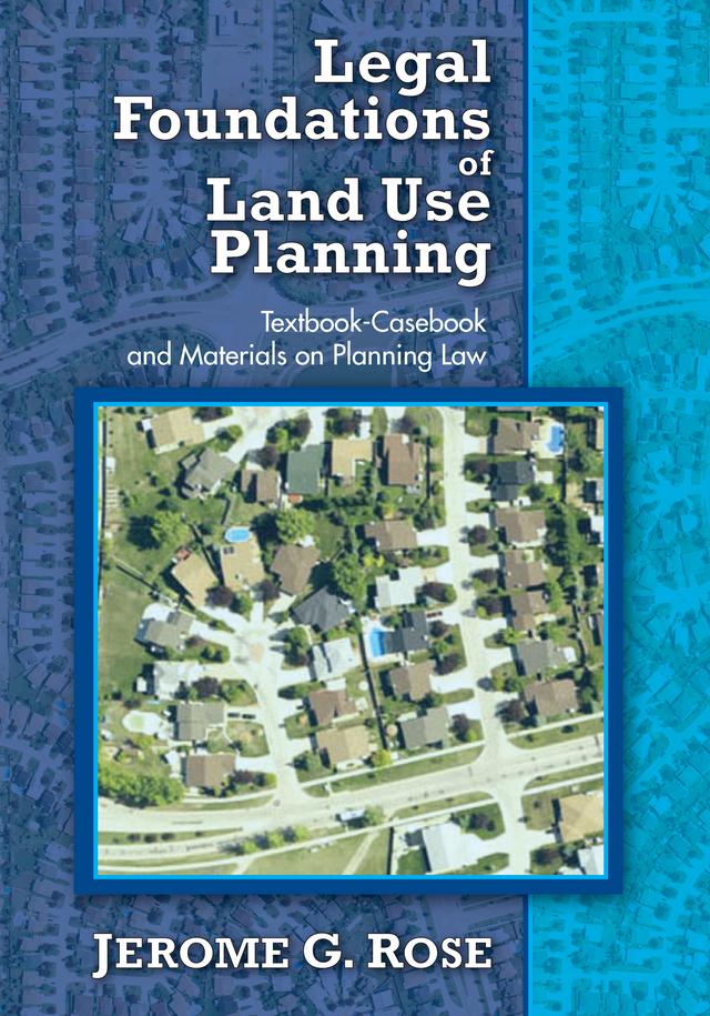 Legal Foundations of Land Use Planning by Jerome G. Rose
