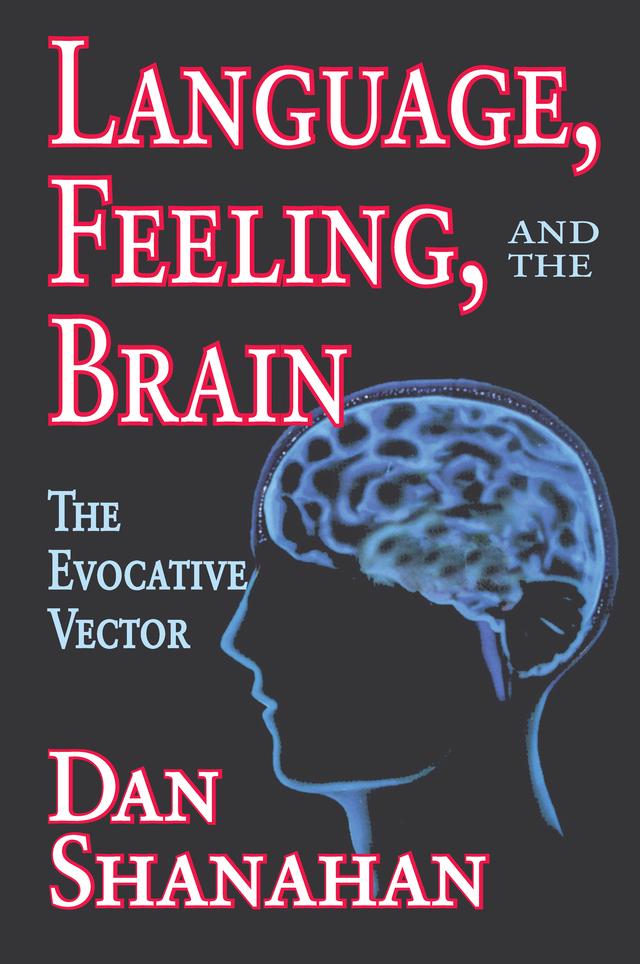 Language, Feeling, and the Brain by Daniel Shanahan