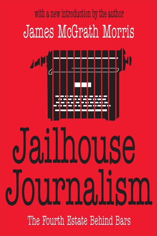 Jailhouse Journalism by James McGrath Morris