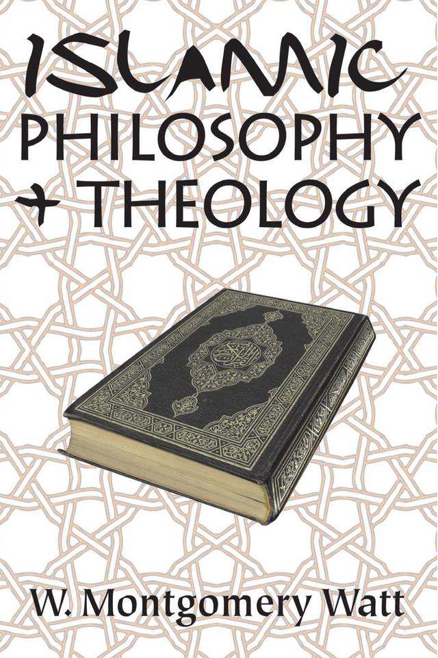 Islamic Philosophy and Theology by W. Montgomery Watt