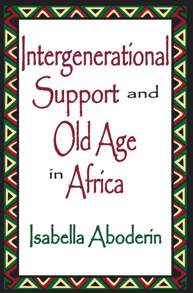Intergenerational Support and Old Age in Africa by Isabella Aboderin
