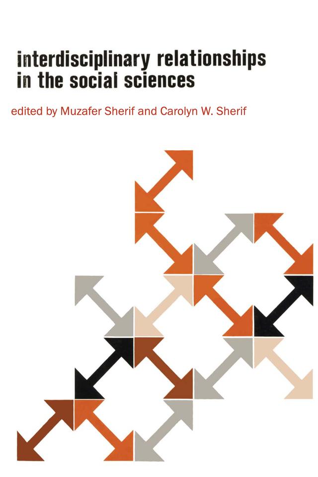 Interdisciplinary Relationships in the Social Sciences by Carolyn Wood Sherif, Muzafer Sherif