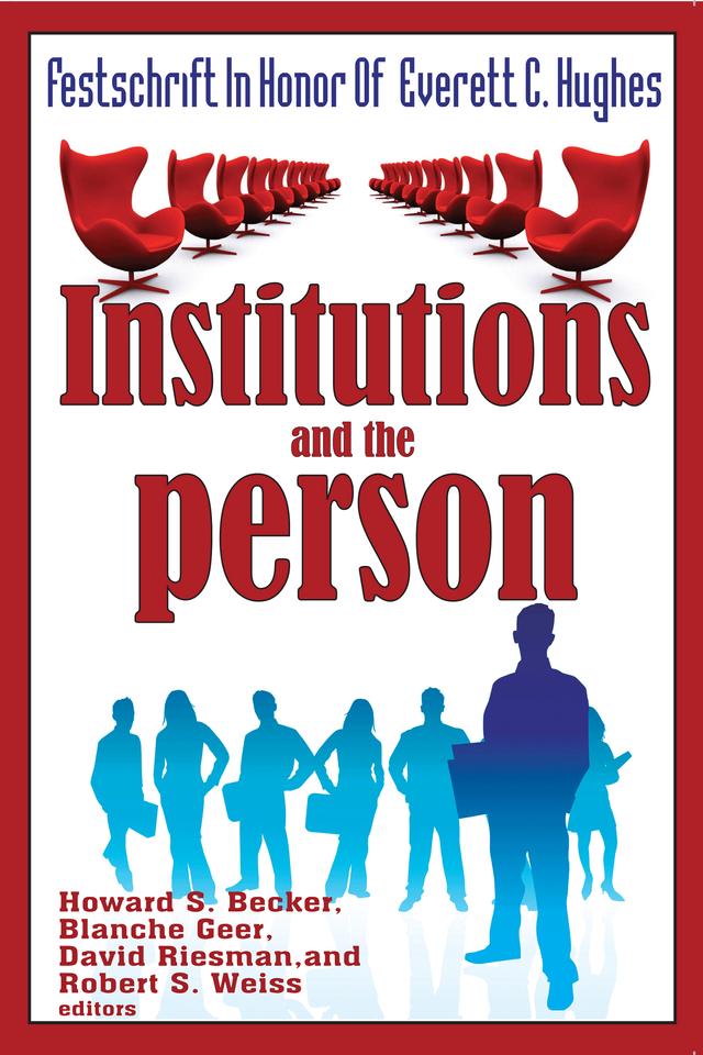Institutions and the Person by Blanche Geer, David Riesman, Howard Saul Becker, Robert S. Weiss