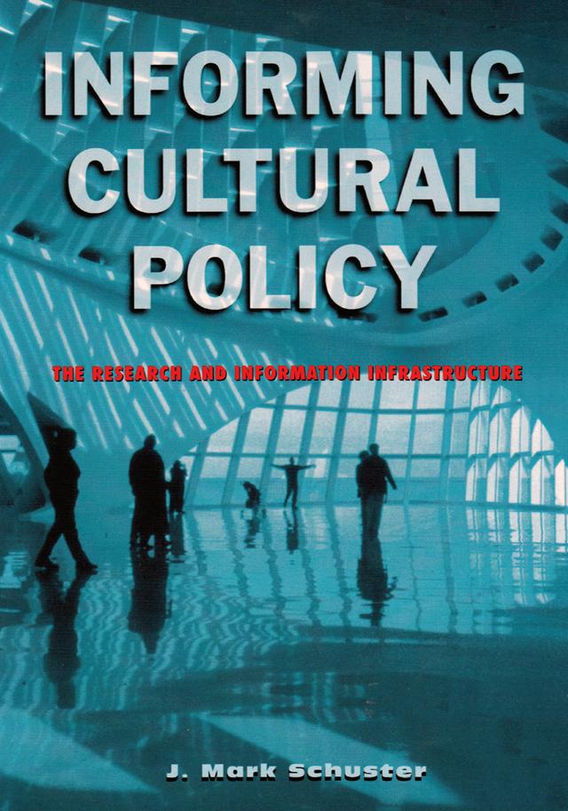 Informing Cultural Policy by J. Mark Schuster
