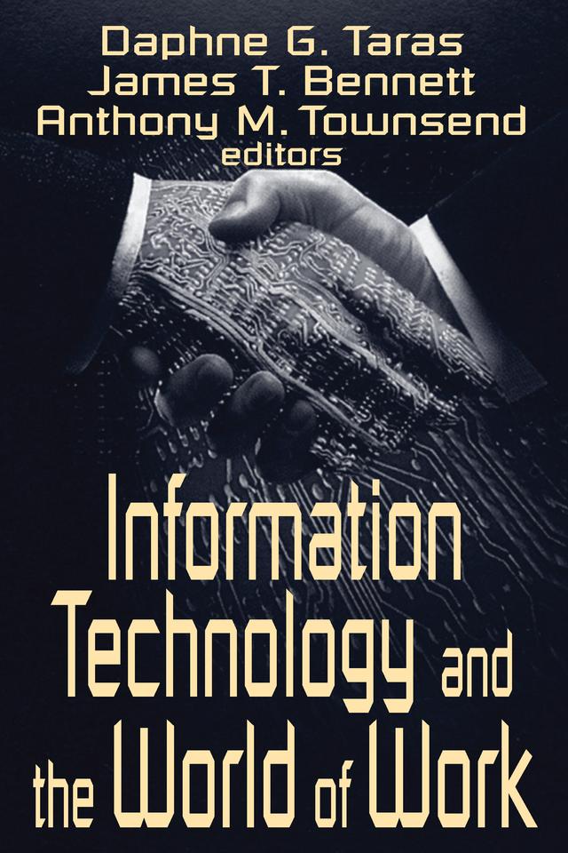 Information Technology and the World of Work by Anthony M. Townsend, Daphne Gottlieb Taras, James T. Bennett