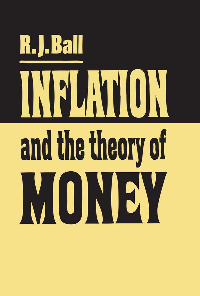 Inflation and the Theory of Money by R. J. Ball