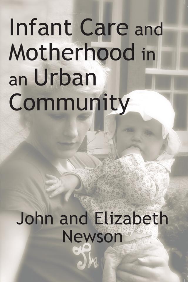 Infant Care and Motherhood in an Urban Community by Elizabeth Newson, John Newson