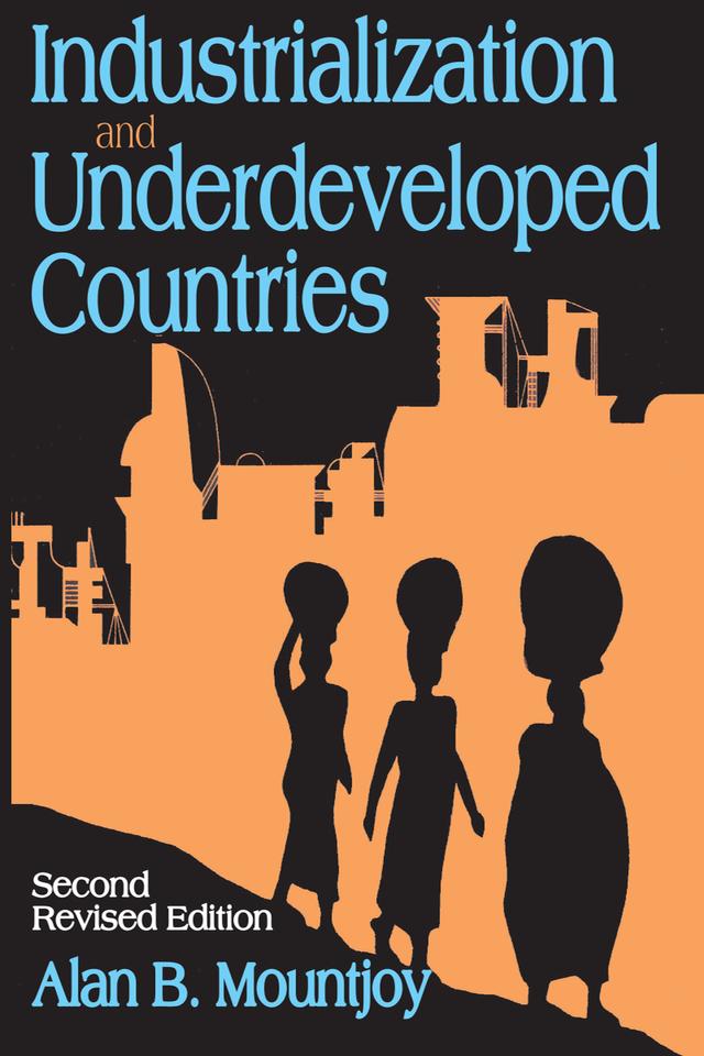 Industrialization and Underdeveloped Countries by Alan B. Mountjoy