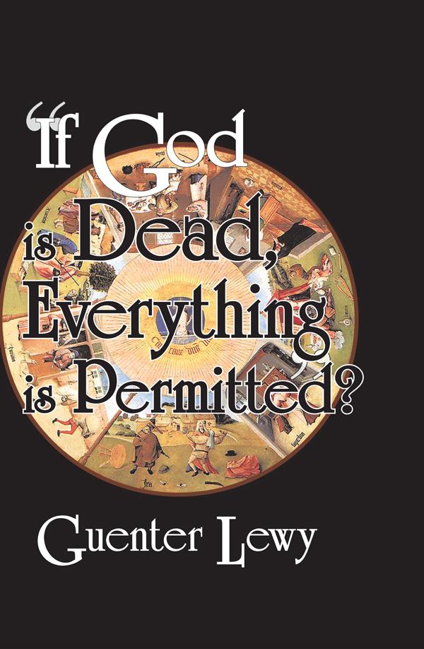 If God is Dead, Everything is Permitted? by Guenter Lewy