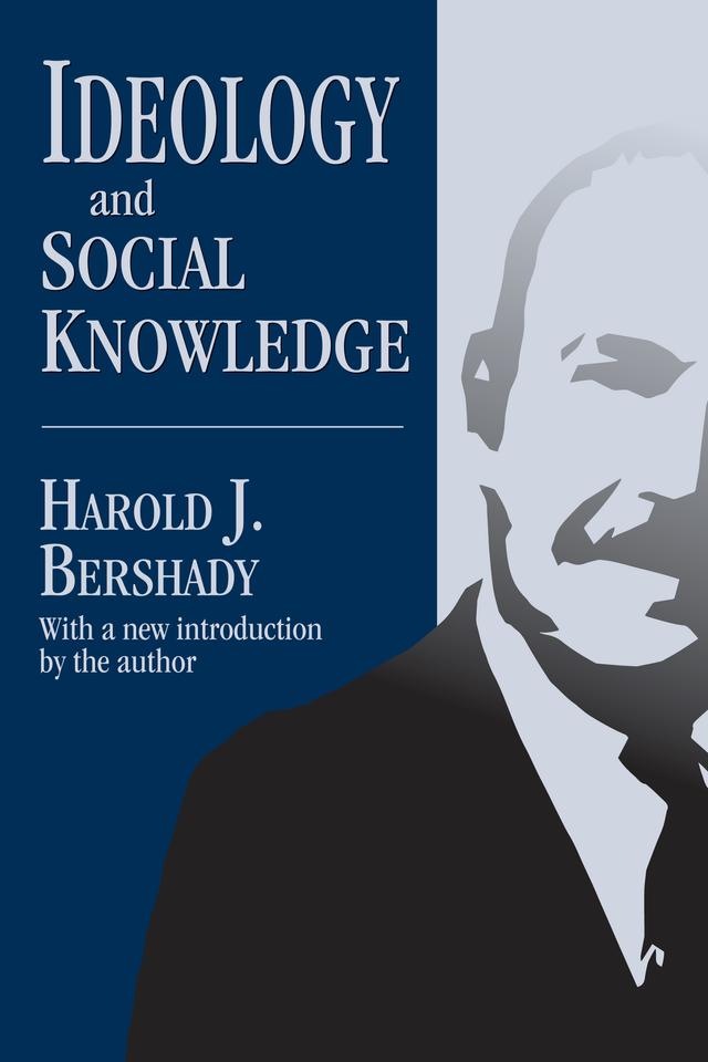 Ideology and Social Knowledge by Harold J. Bershady