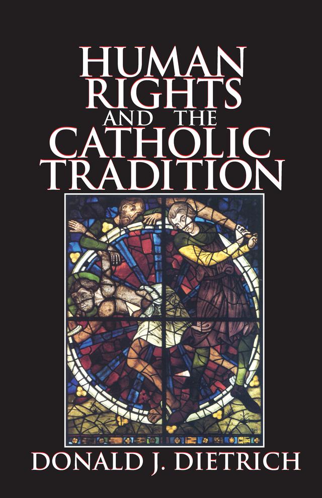 Human Rights and the Catholic Tradition by Donald Dietrich