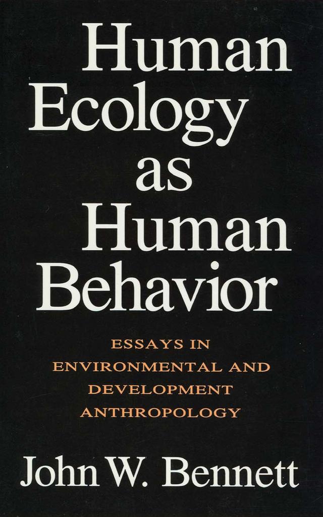 Human Ecology as Human Behavior by John W. Bennett