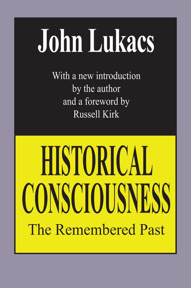 Historical Consciousness by John Lukacs