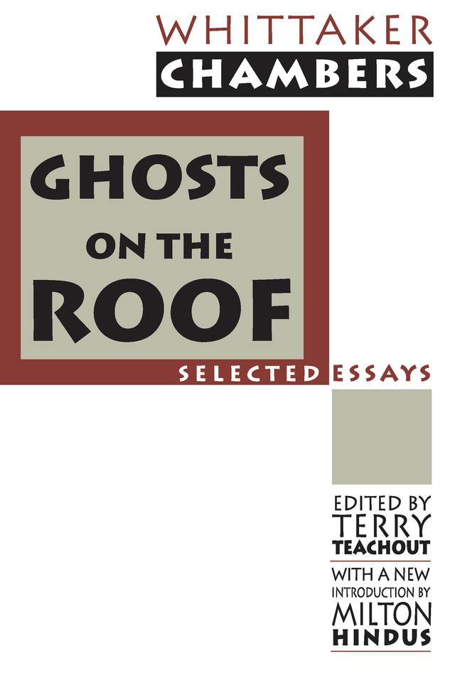 Ghosts on the Roof by Milton Hindus, Terry Teachout, Whittaker Chambers