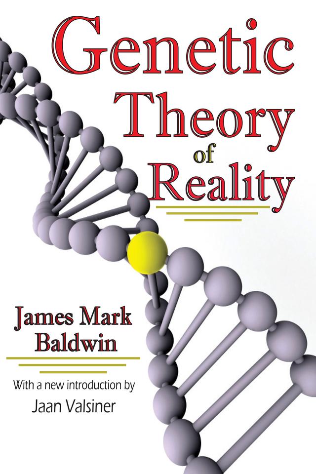 Genetic Theory of Reality by Jaan Valsiner, James Mark Baldwin