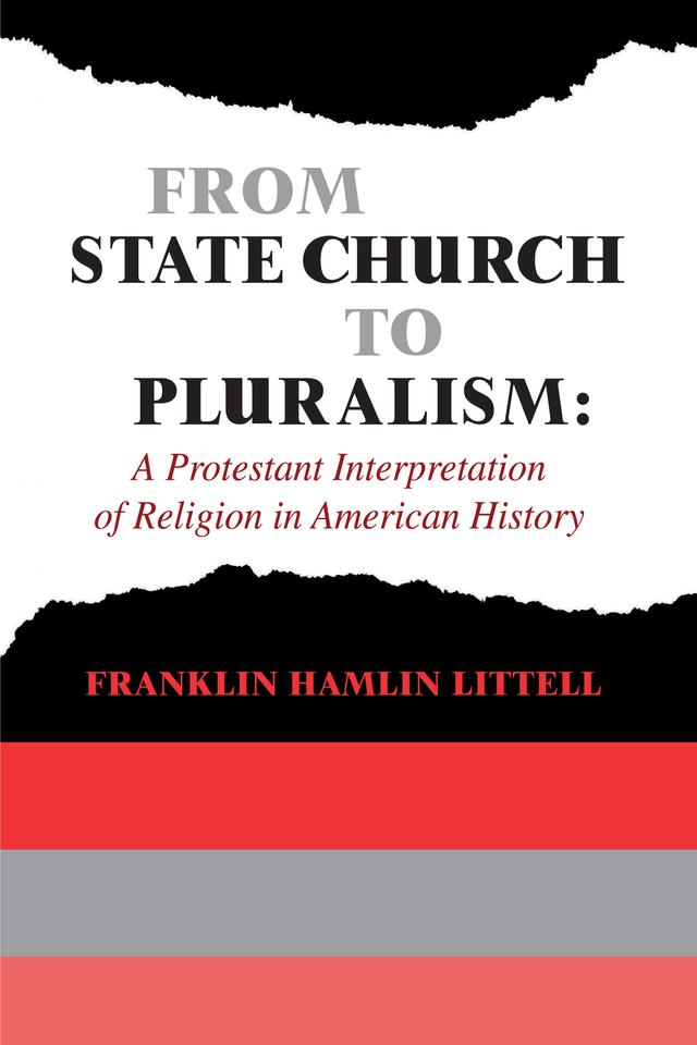 From State Church to Pluralism by Franklin Littell