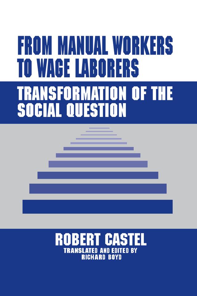 From Manual Workers to Wage Laborers by Robert Castel